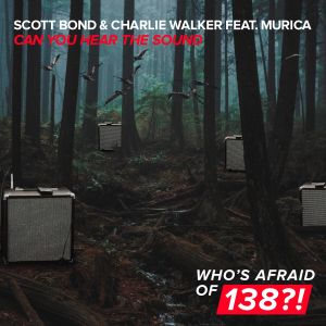 Scott Bond ft. Charlie Walker feat. Murica - Can You Hear The Sound