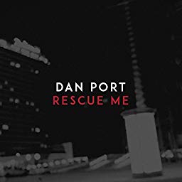 Dan Port - Rescue Me