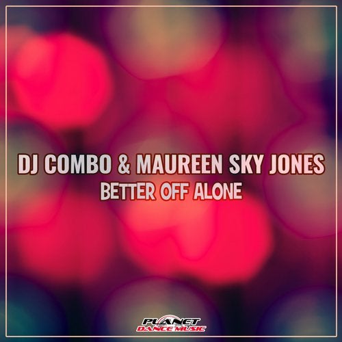 DJ Combo & Maureen Sky Jones - Better Off Alone (Radio Edit)