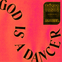 Tiesto feat. Mabel - God Is A Dancer