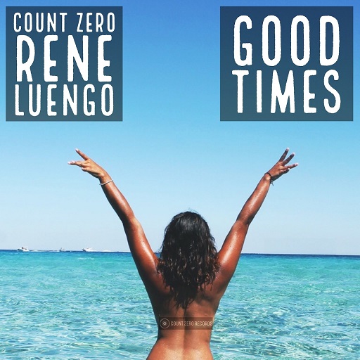 Count Zero & Rene Luengo - Good Times