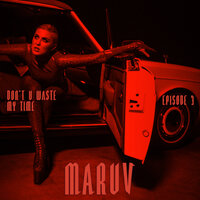 MARUV - Don't U Waste My Time
