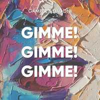 Gamper & Dadoni - Gimme! Gimme! Gimme!