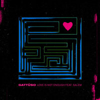 Gattuso feat. Salem - Love Is Not Enough