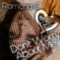 Ramona C - Don't Worry About Me