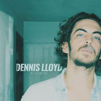 Dennis Lloyd - Nevermind (Studio Edit)