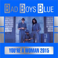 Bad Boys Blue - You're A Woman