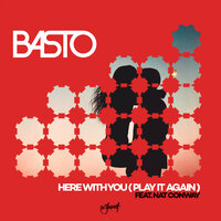 Basto - Here With You (Play It Again)(feat. Nat Conway)