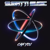 Bugatti Music - Can You