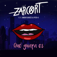 Zarcort feat. Ambar Garces & Piter-G - Que Guapa Es