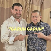 Tigran Asatryan - Garun Garun feat. Spitakci Hayko