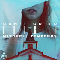 Mitchell Tenpenny - Can't Go To Church