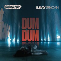 Ilkay Sencan & Sickotoy - Dum Dum