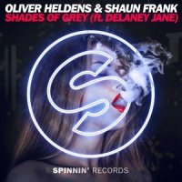 Oliver Heldens & Shaun Frank Feat. Delaney Jane -  Shades OF Grey