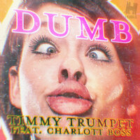Timmy Trumpet feat. Charlott Boss - Dumb