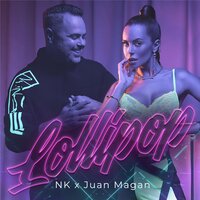 NK & Juan Magan - Lollipop