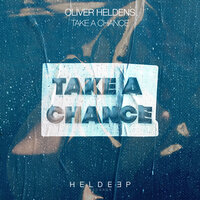 Oliver Heldens - Take A Chance