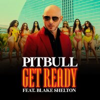 Pitbull feat. Blake Shelton & Joe Perry - Get Ready