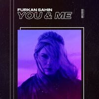 Furkan Sahin - You & Me