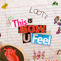 Loote - This Is How U Feel