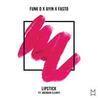 Funk D feat. Ayin & Fasto feat. Brendan Cleary - Lipstick