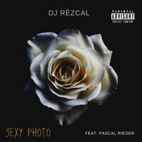 DJ Rezcal feat. Pascal Rieger - Sexy Photo