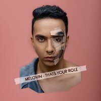 MELOVIN - That's Your Role