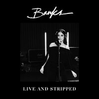 BANKS - Stroke (Live And Stripped)