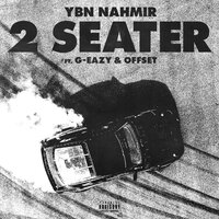 Ybn Nahmir feat. G-Eazy & Offset - 2 Seater