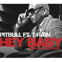 Pitbull feat. T-Pain - Hey Baby (Drop It to the Floor) Radio Edit