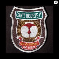 Flo Rida feat. Pitbull - Can't Believe It