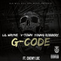 Lil Wayne & V-Town & Young Robbery feat. Chewy Loc - G-Code