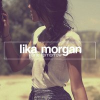 Lika Morgan - Gone Tomorrow (Me & My Toothbrush Remix)