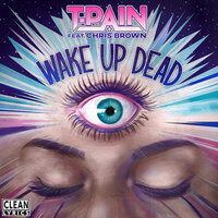 Chris Brown feat. T-Pain - Wake Up Dead