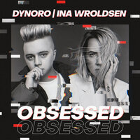 Dynoro feat. Ina Wroldsen - Obsessed
