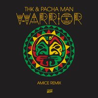 Thk & Pacha Man - Warrior (Amice Remix)