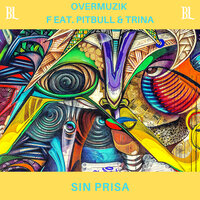 Overmuzik feat. Pitbull & Trina - Sin Prisa