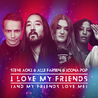 Steve Aoki feat. Alle Farben & Icona Pop - I Love My Friends (And My Friends Love Me)