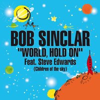 Bob Sinclar feat. Steve Edwards - Word Hold on (Children of the Sky) (Radio Edit)