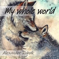 Александр Рыбак - My Whole World
