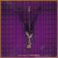 Tim Kamrad - Blame It On The Lights