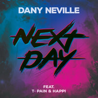 Dany Neville feat. T-Pain & Happi - Next Day