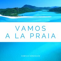 Camilo Gonzales - Vamos a La Praia