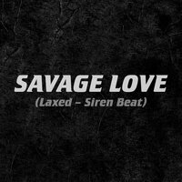 Jawsh 685 & Jason Derulo - Savage Love (Laxed — Siren Beat)
