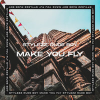 Rude Boy & Stylezz - Make You Fly (Extended Mix)