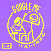 Cliq feat. Alika & Ms Banks - Google Me