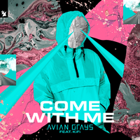 AVIAN GRAYS feat. KiFi - Come With Me