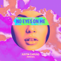 Justin Caruso - No Eyes On Me