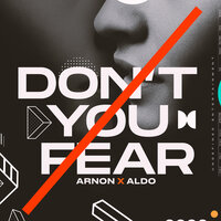 Arnon & ALDO - Don't You Fear