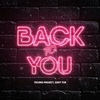 Techno Project & Geny Tur - Back to You